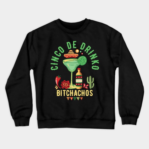 Cinco De Drinko Bitchachos Crewneck Sweatshirt by Point Shop